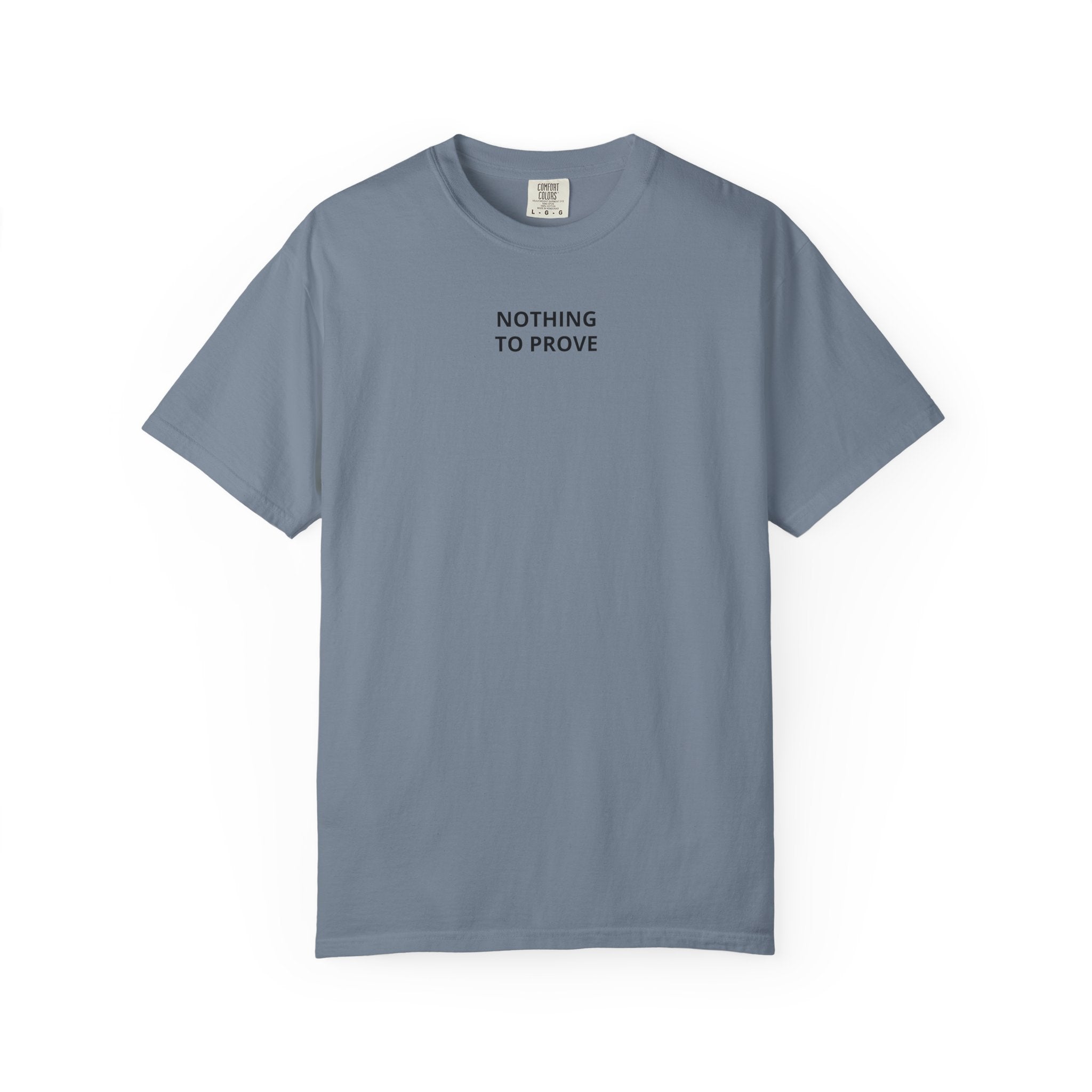 Nothing To Prove T-Shirt — Minimalist Motivational Tee