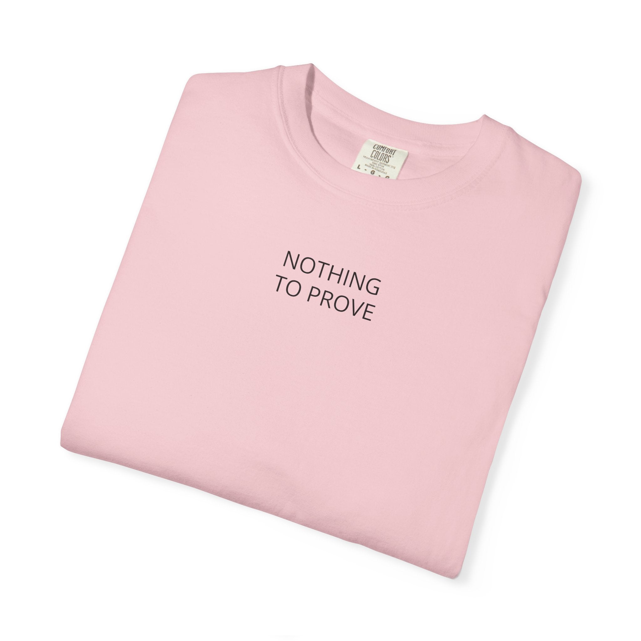 Nothing To Prove T-Shirt — Minimalist Motivational Tee