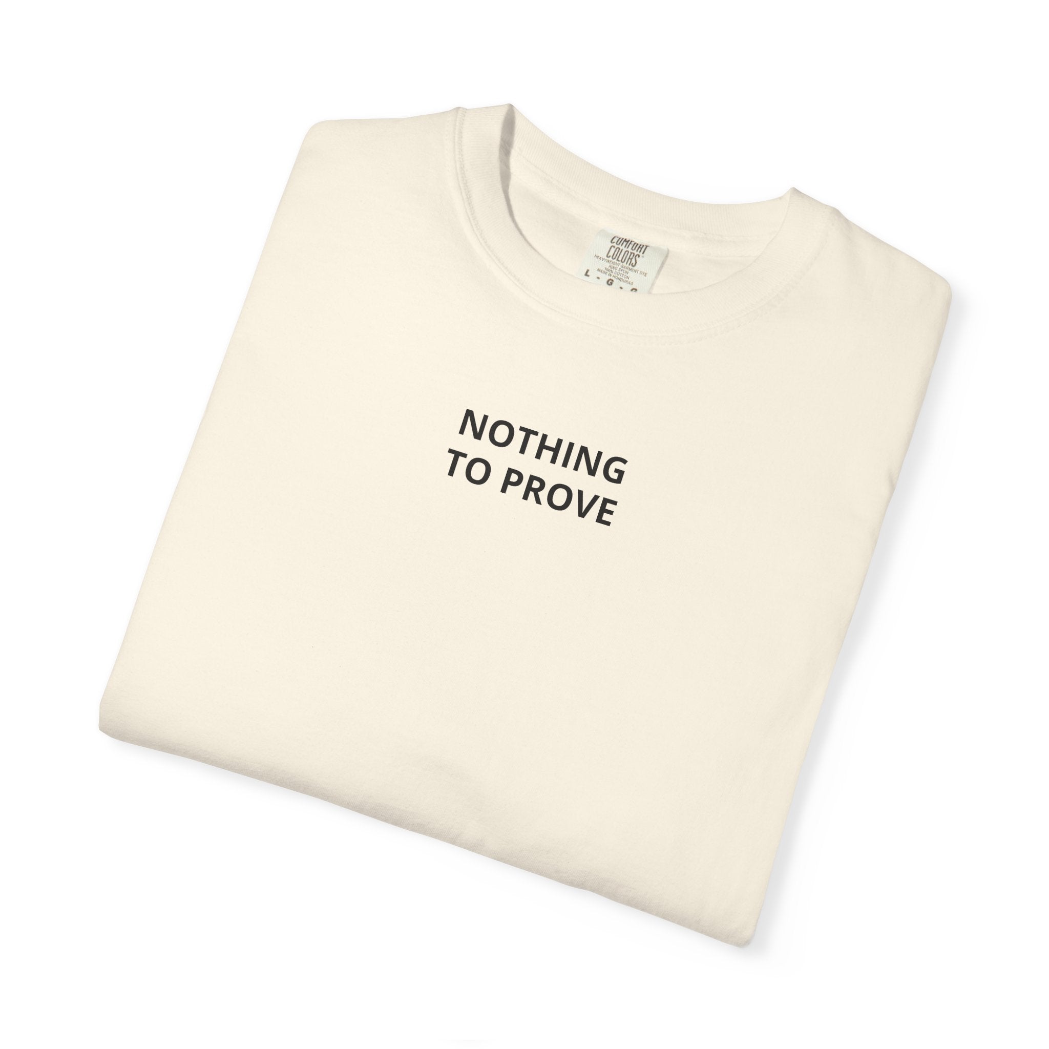 Nothing To Prove T-Shirt — Minimalist Motivational Tee