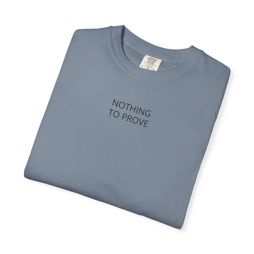 Nothing To Prove T-Shirt — Minimalist Motivational Tee