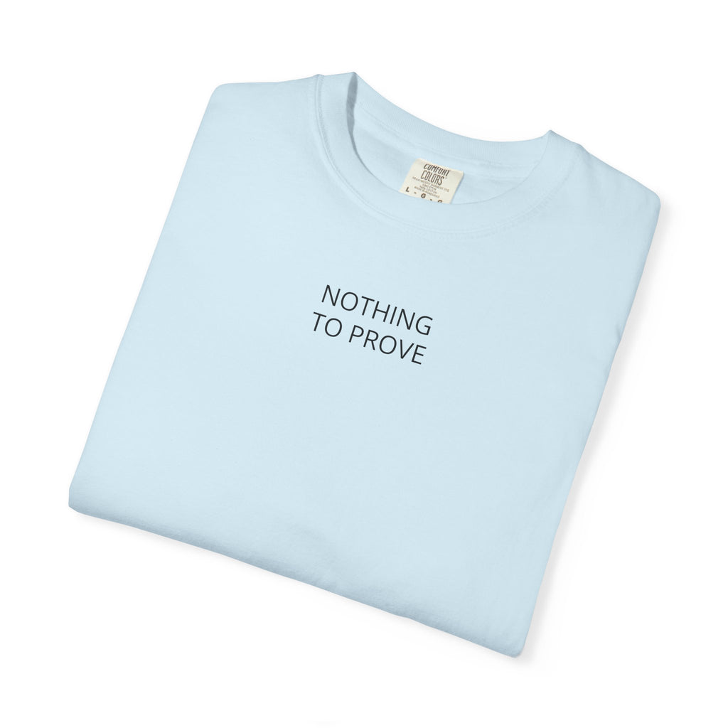 Nothing To Prove T-Shirt — Minimalist Motivational Tee