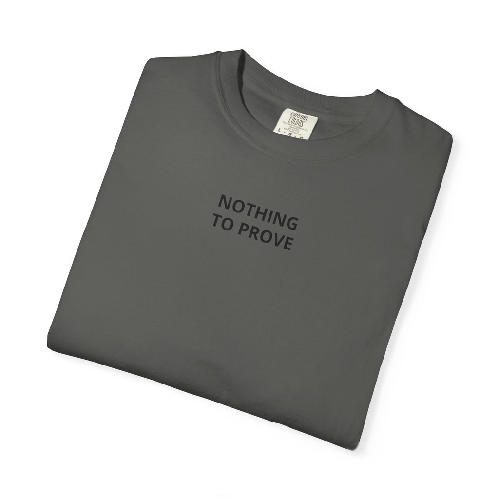 Nothing To Prove T-Shirt — Minimalist Motivational Tee