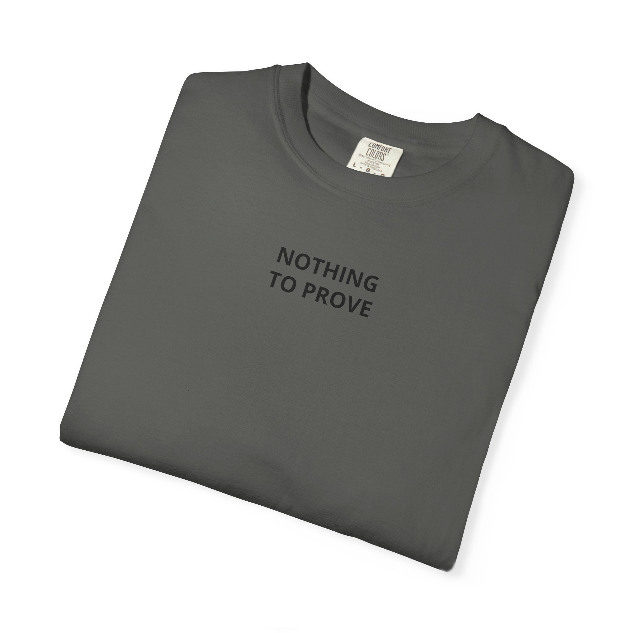 Nothing To Prove T-Shirt — Minimalist Motivational Tee