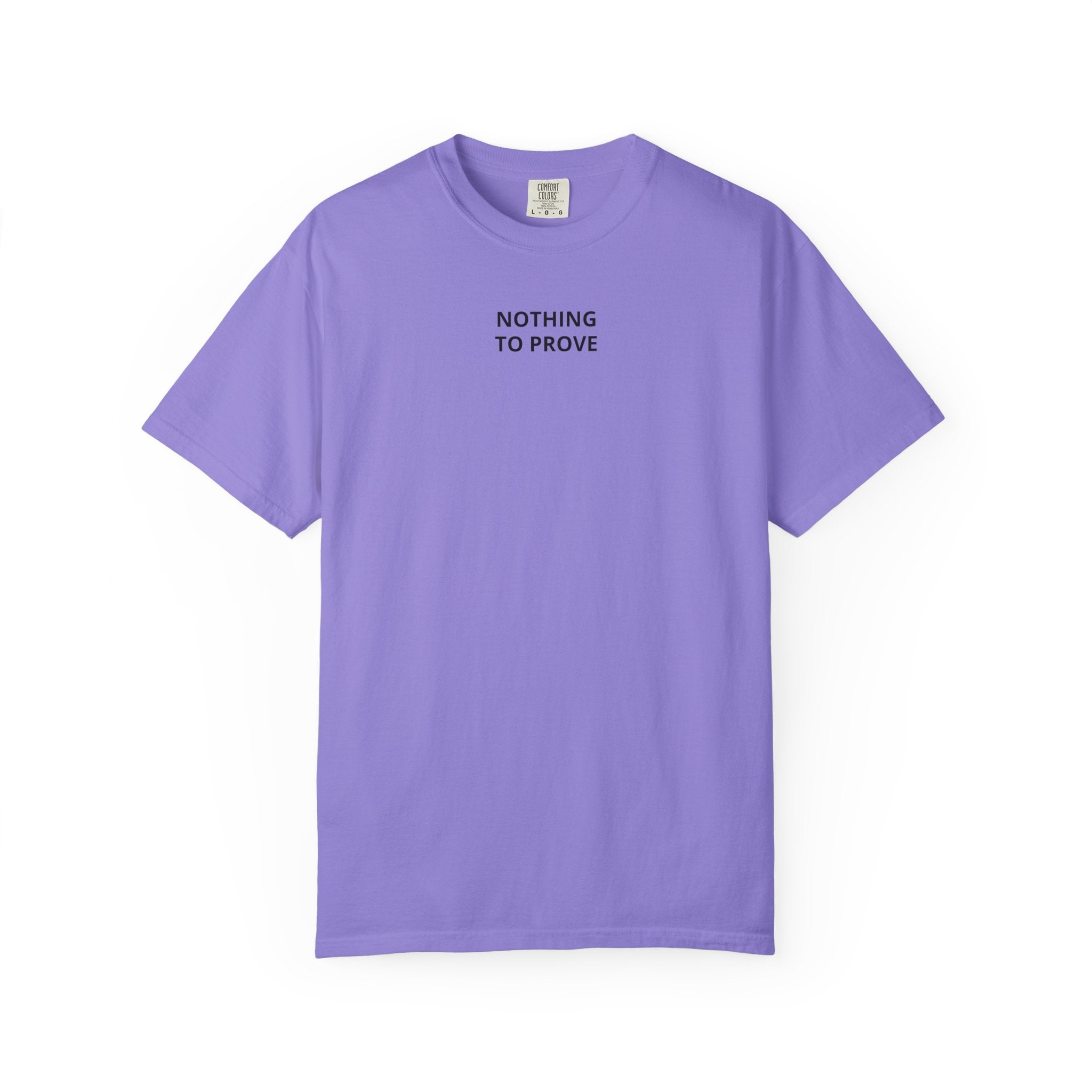 Nothing To Prove T-Shirt — Minimalist Motivational Tee