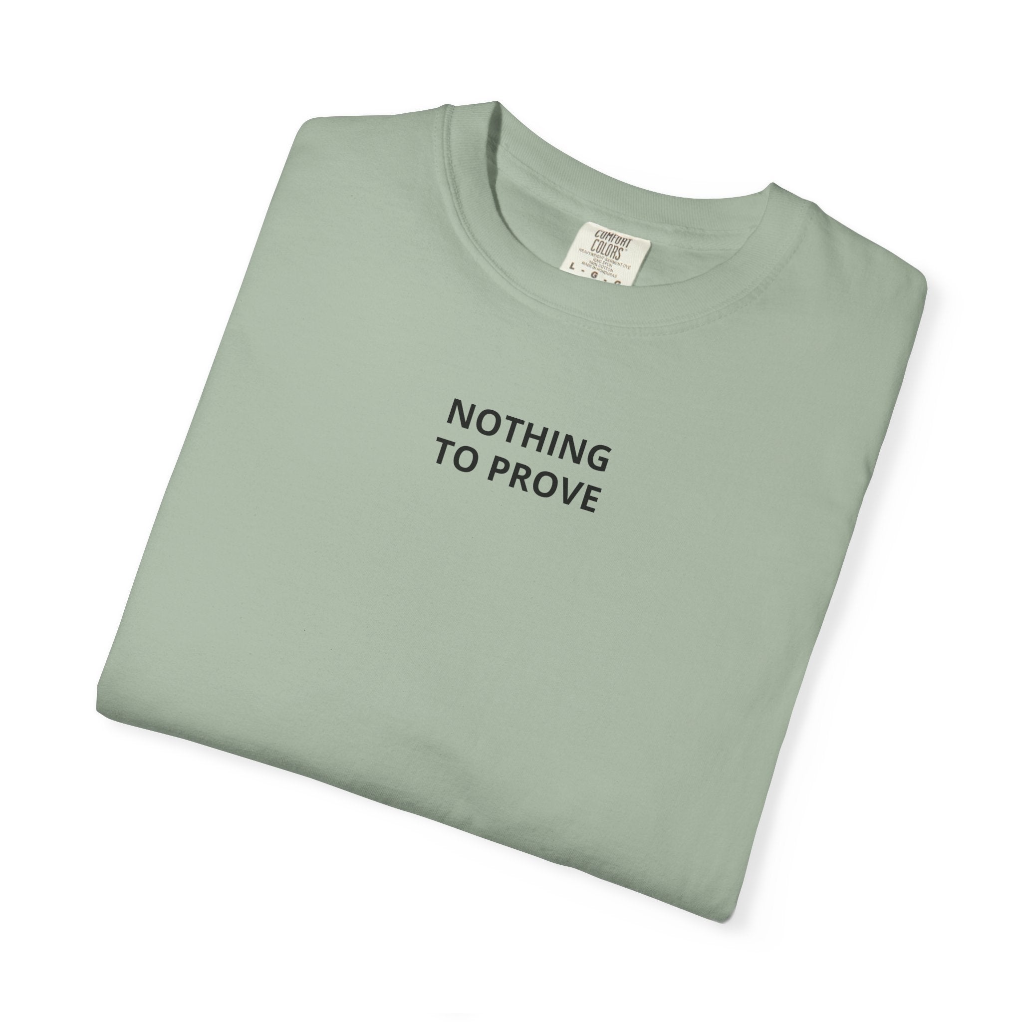 Nothing To Prove T-Shirt — Minimalist Motivational Tee