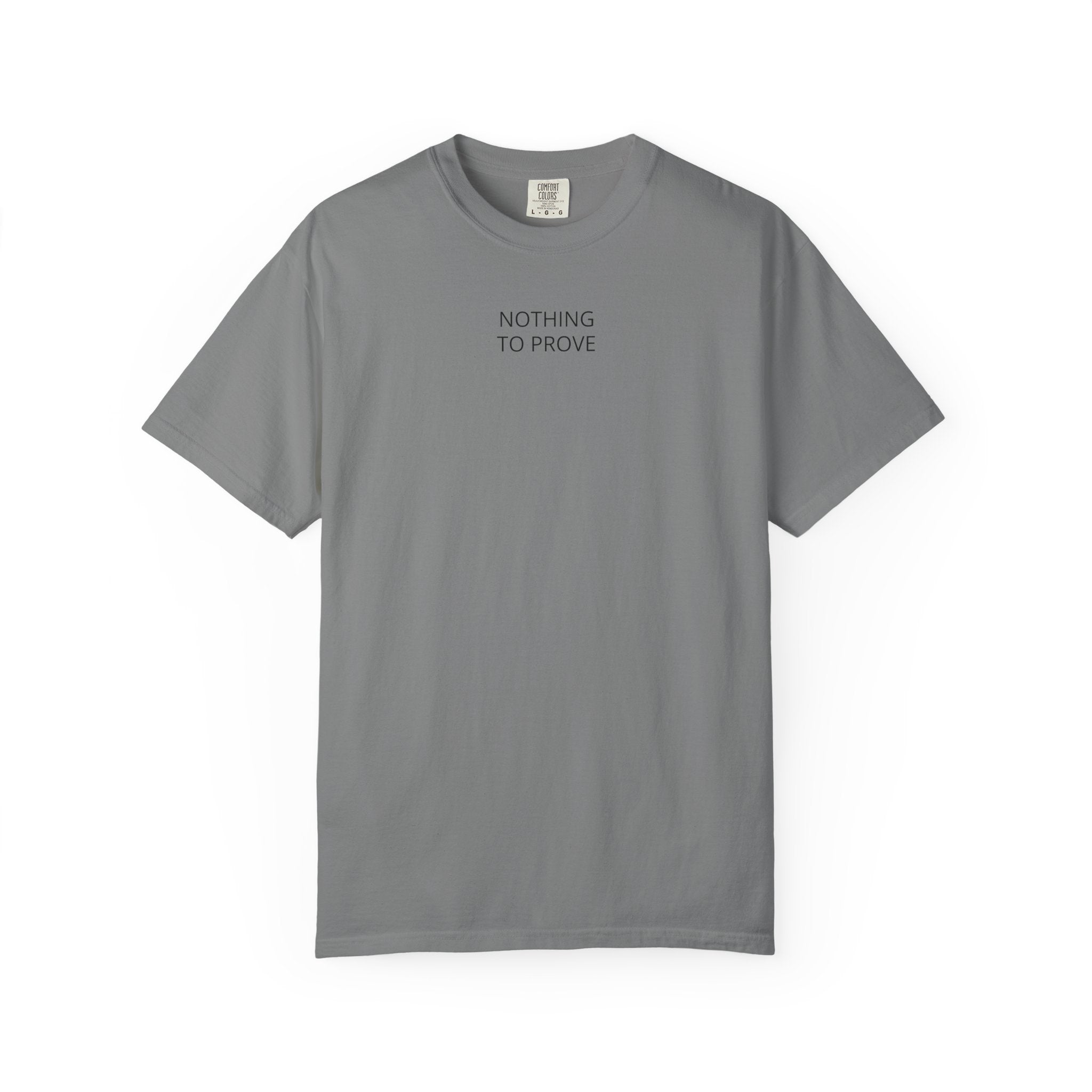 Nothing To Prove T-Shirt — Minimalist Motivational Tee