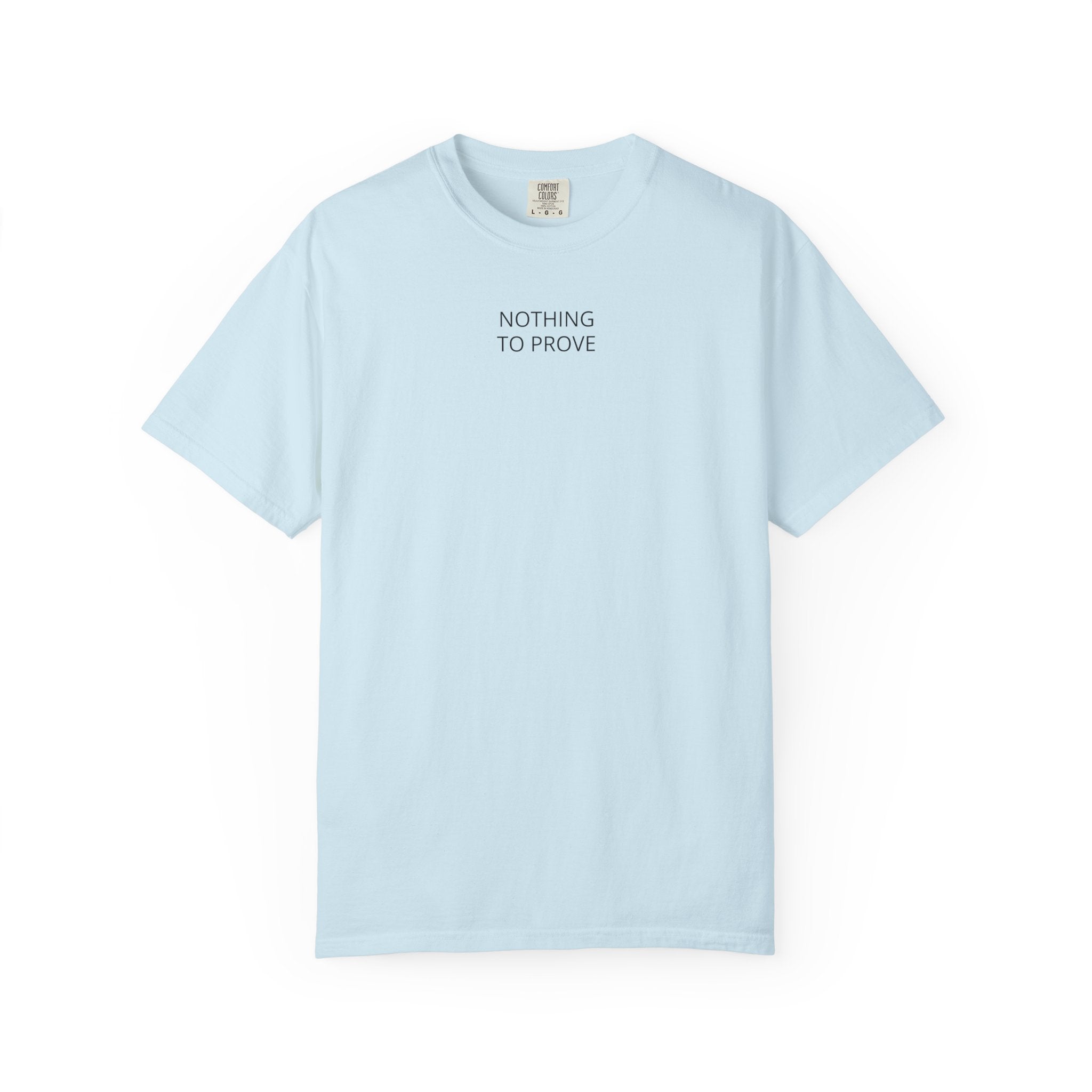 Nothing To Prove T-Shirt — Minimalist Motivational Tee