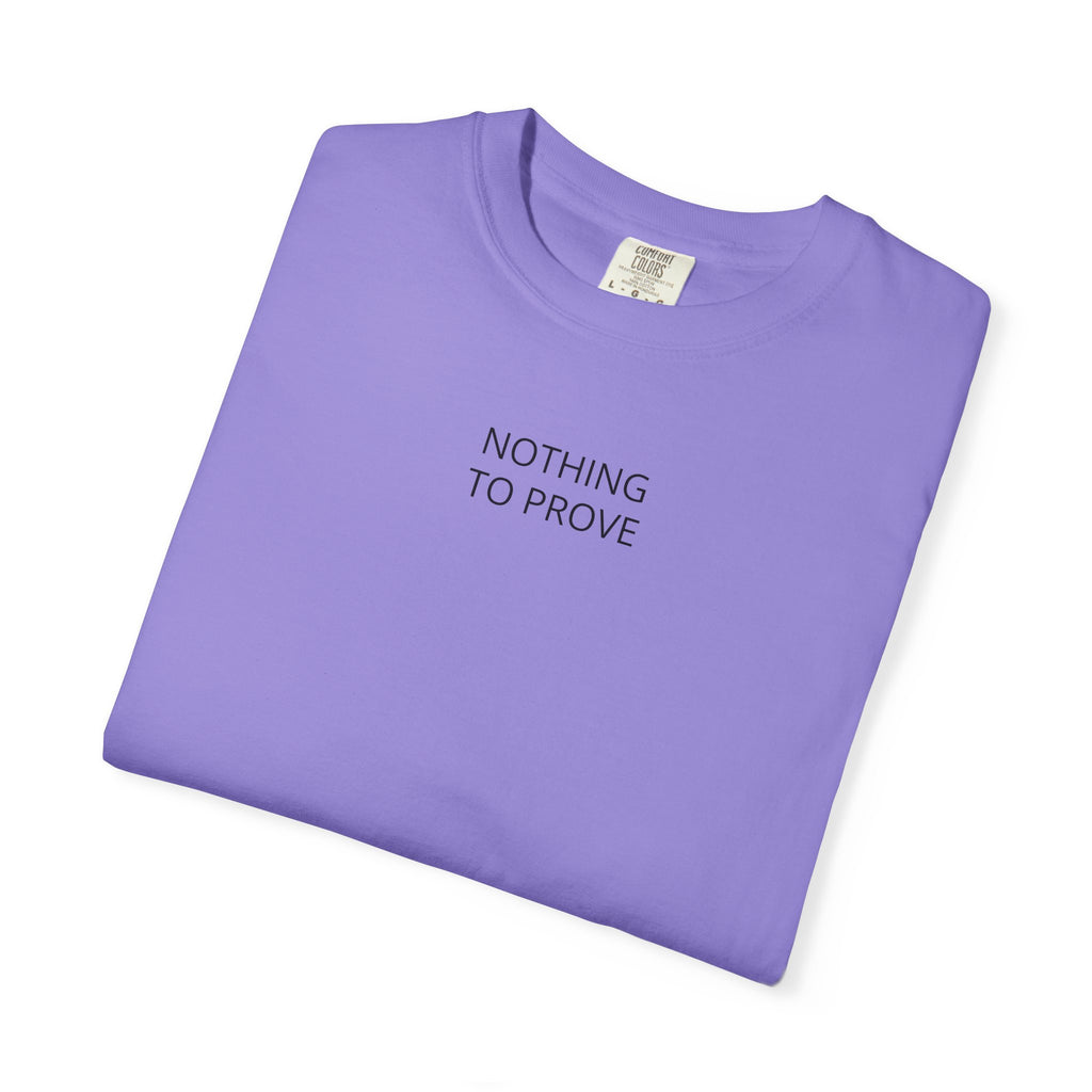 Nothing To Prove T-Shirt — Minimalist Motivational Tee