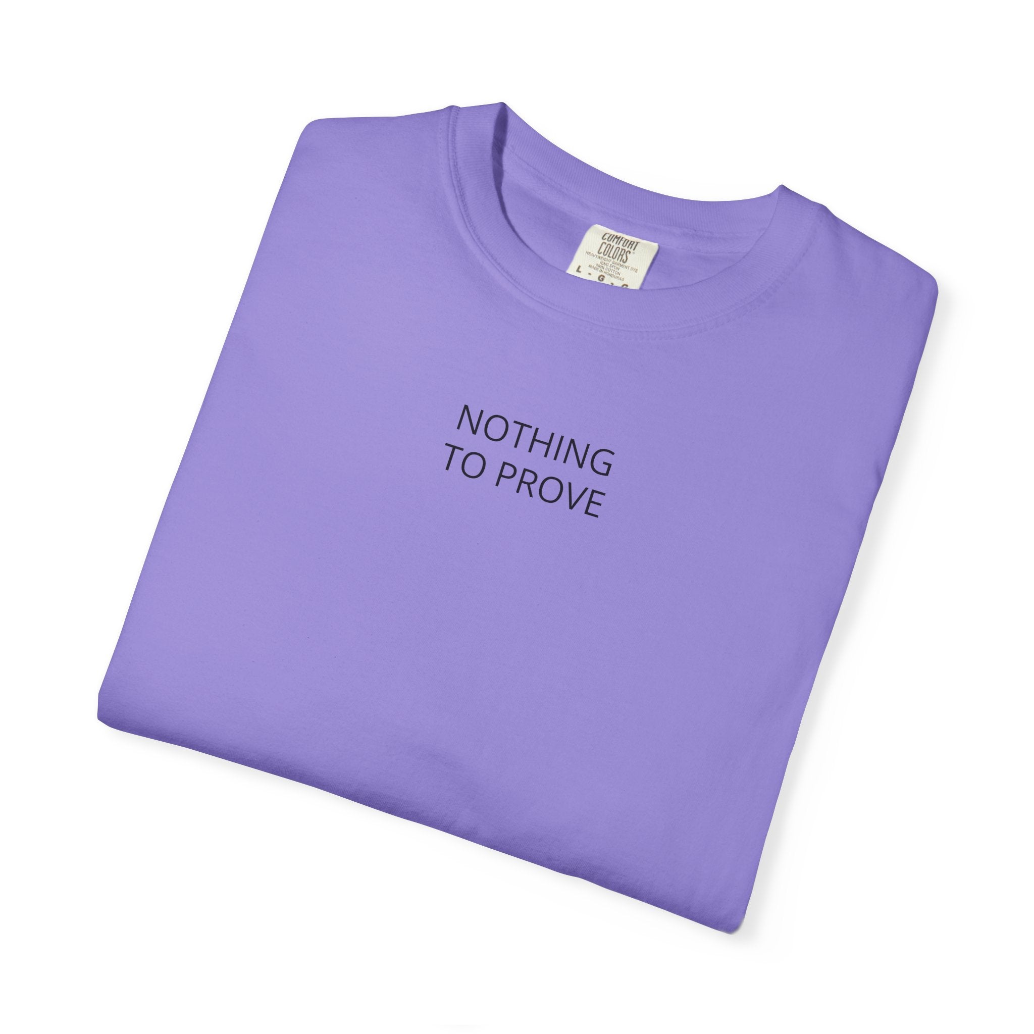 Nothing To Prove T-Shirt — Minimalist Motivational Tee