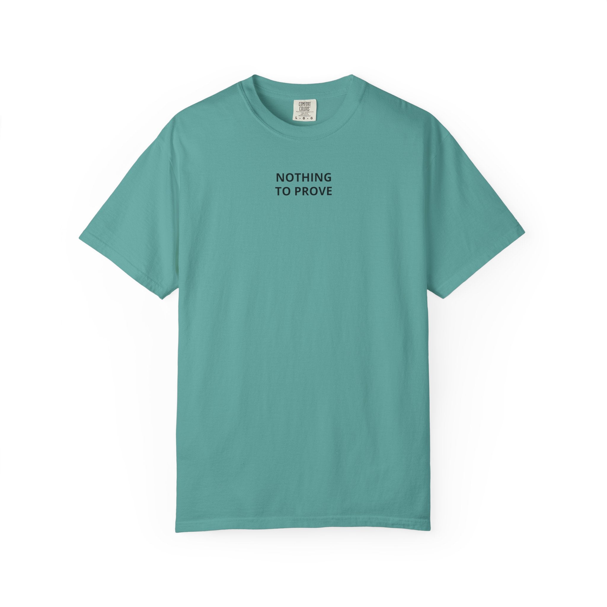 Nothing To Prove T-Shirt — Minimalist Motivational Tee