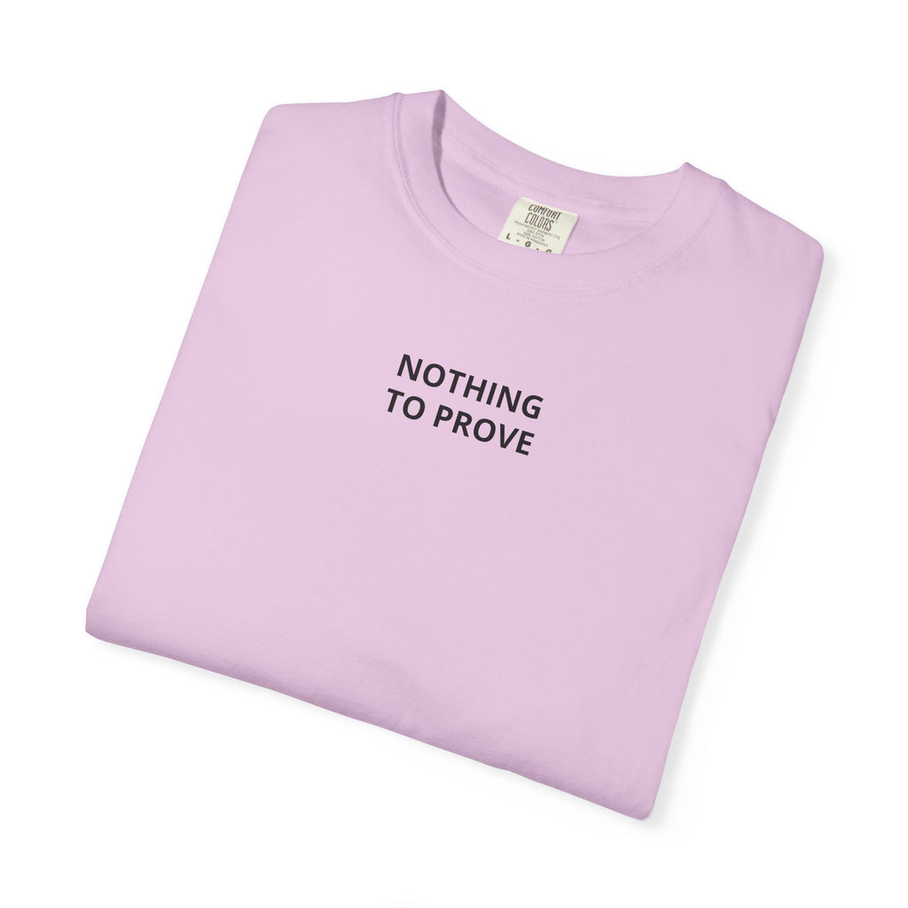 Nothing To Prove T-Shirt — Minimalist Motivational Tee