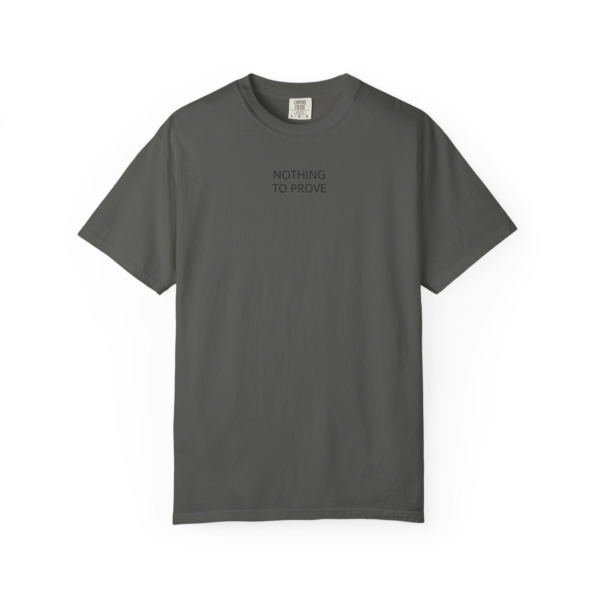 Nothing To Prove T-Shirt — Minimalist Motivational Tee